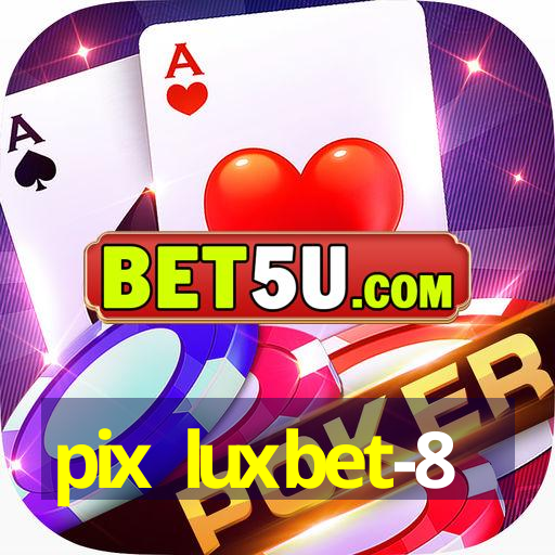 pix luxbet